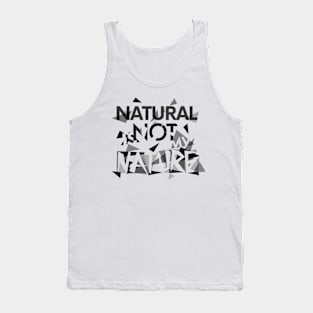 Natural is not my nature Tank Top